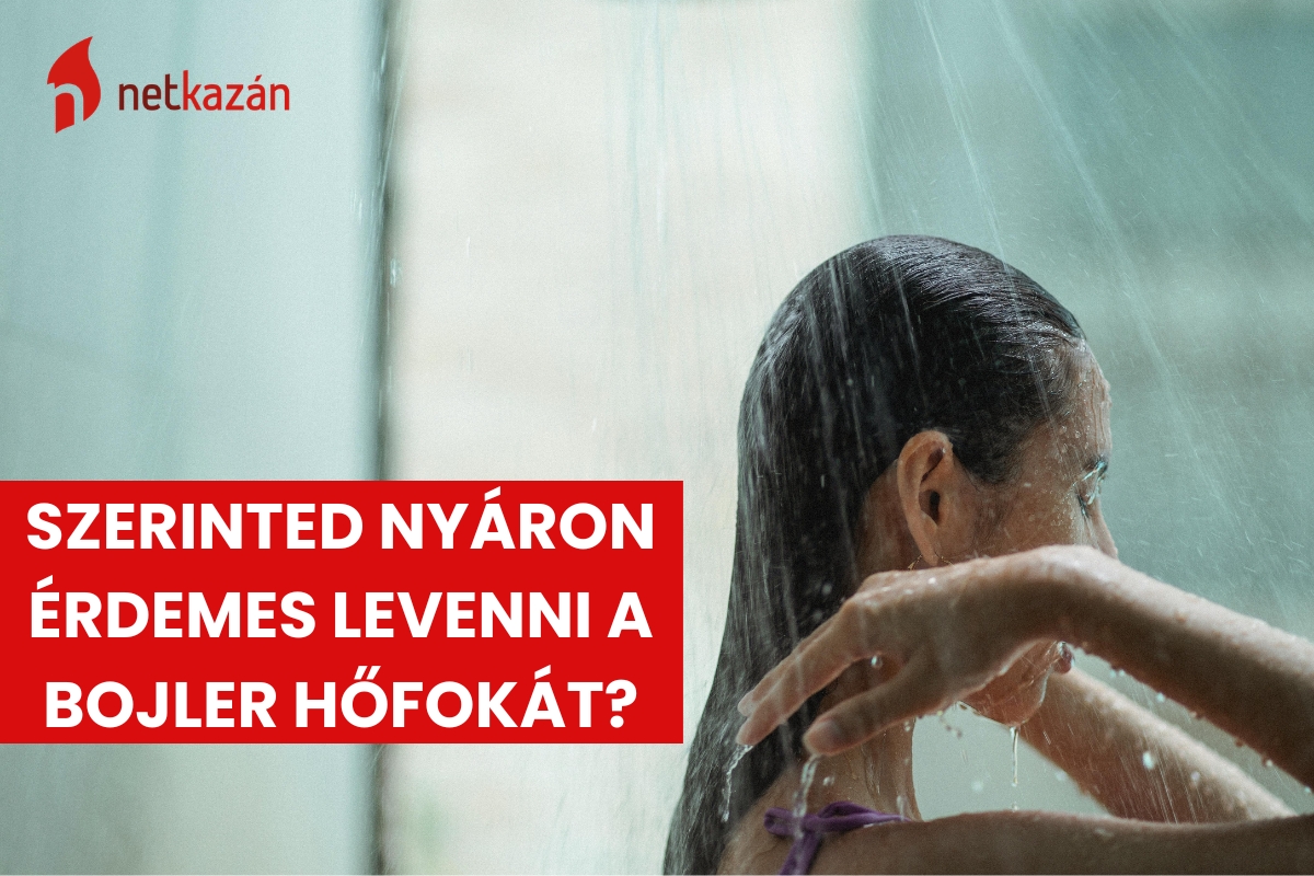 Bojler nyáron: érdemes lejjebb venni a hőfokot? Kiderül!