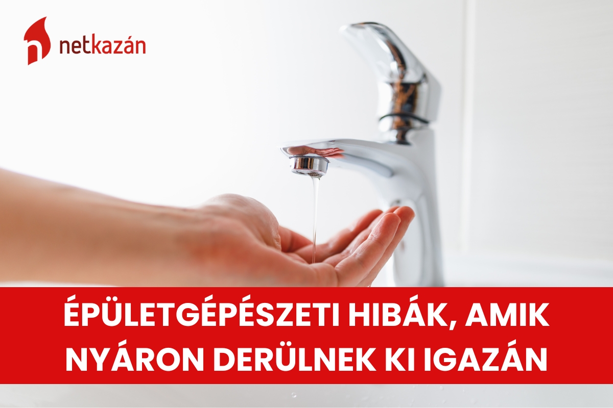 Épületgépészeti hibák, amik nyáron derülnek ki igazán