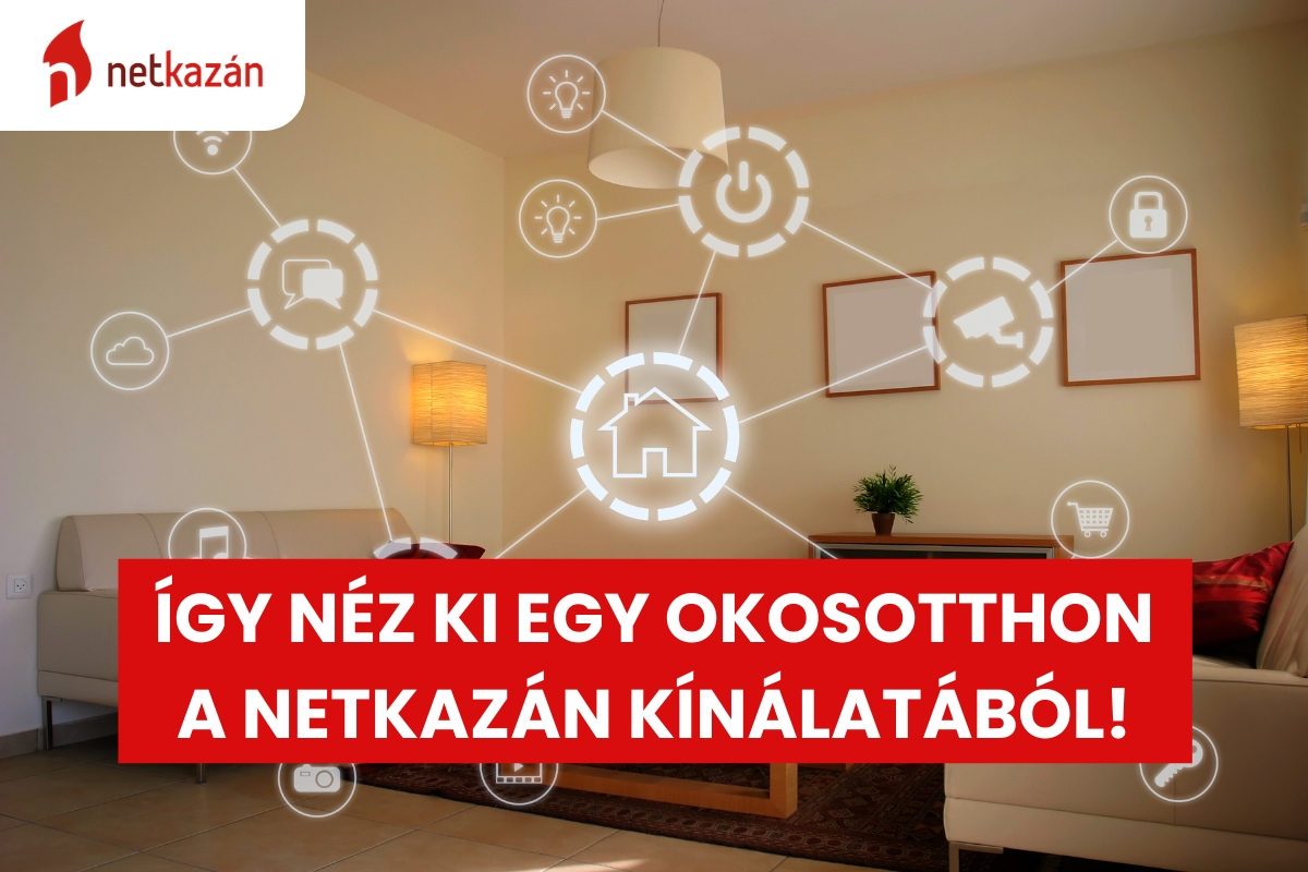 Így néz ki egy okosotthon a Netkazán kínálatából!