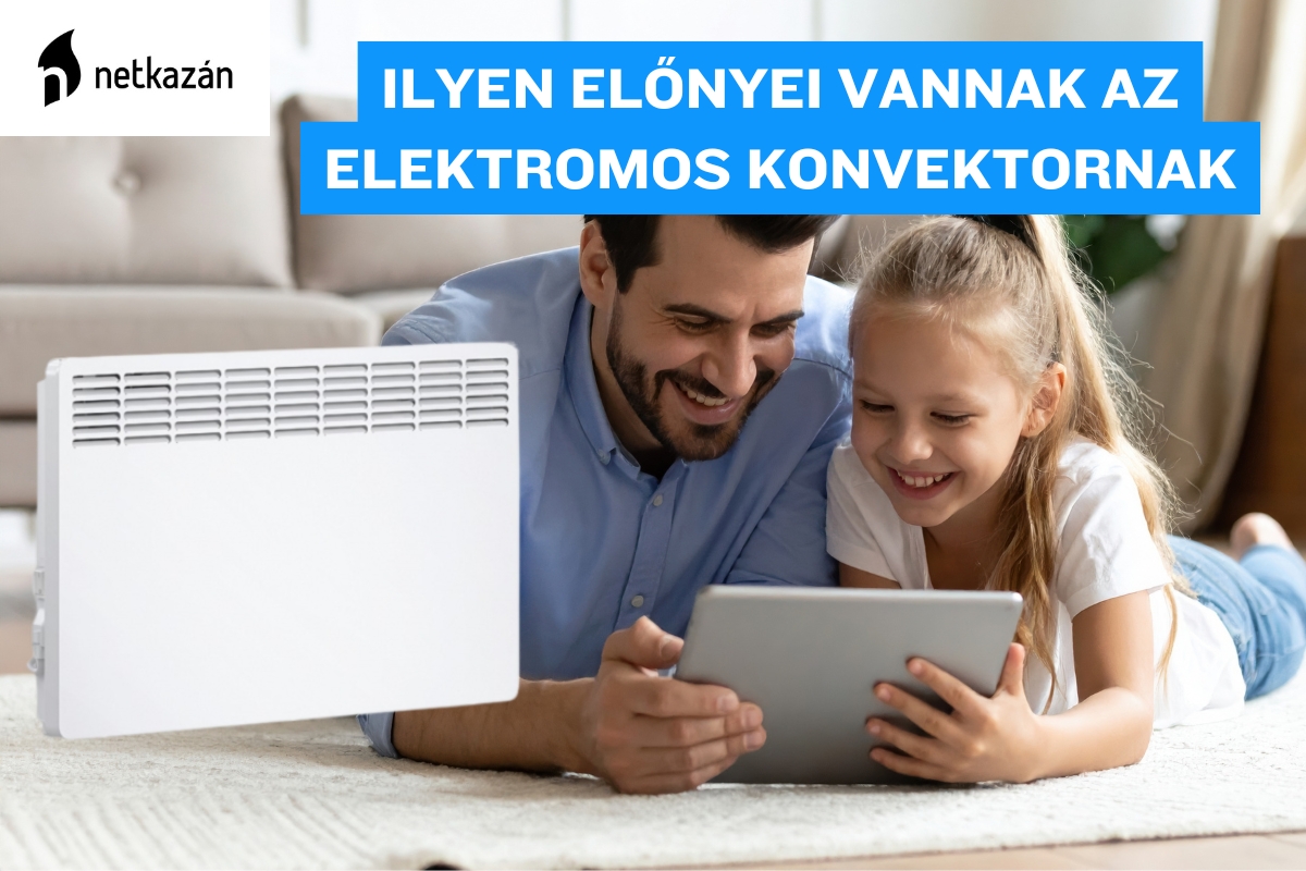 Ilyen előnyei vannak az elektromos konvektornak!